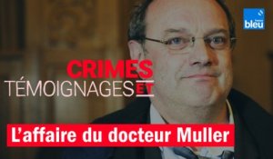 Crimes et témoignages : "L'affaire du docteur Muller"