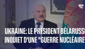 "Plus loin, c'est la guerre nucléaire": le président de la Biélorussie appelle à l'arrêt du conflit en Ukraine