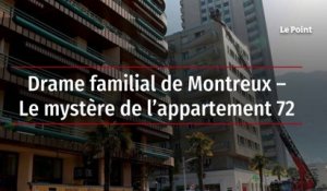 Drame familial de Montreux – Le mystère de l’appartement 72