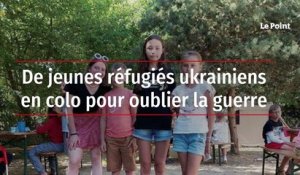 De jeunes réfugiés ukrainiens en colo pour oublier la guerre
