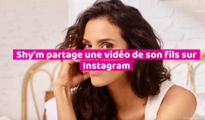 Shy’m partage une vidéo de son fils sur Instagram