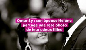 Omar Sy : son  épouse Hélène partage une rare photo de leurs deux filles