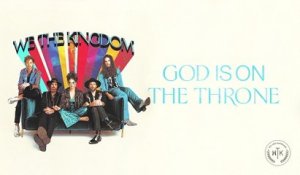 We The Kingdom - God Is On The Throne (Audio)