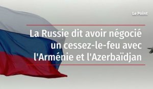 La Russie dit avoir négocié un cessez-le-feu avec l'Arménie et l'Azerbaïdjan
