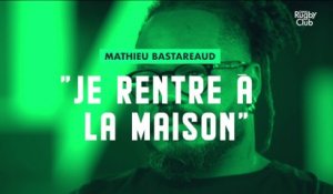 Mathieu Bastareaud : "Je rentre à la maison"