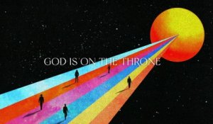 We The Kingdom - God Is On The Throne (Lyric Video)