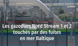 Les gazoducs Nord Stream 1 et 2 touchés par des fuites en mer Baltique