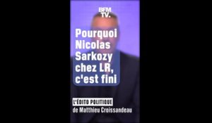 ÉDITO - Pourquoi Nicolas Sarkozy chez LR, c'est fini