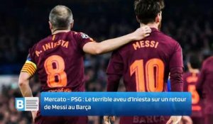 Mercato - PSG : Le terrible aveu d’Iniesta sur un retour de Messi au Barça