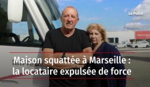 Maison squattée à Marseille : la locataire expulsée de force