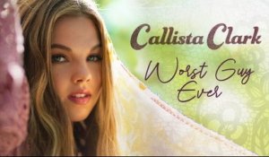 Callista Clark - Worst Guy Ever (Lyric Video)