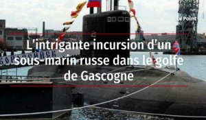 L’intrigante incursion d’un sous-marin russe dans le golfe de Gascogne
