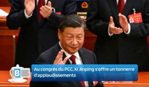 Au congrès du PCC, Xi Jinping s'offre un tonnerre d'applaudissements