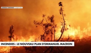 Incendies : le nouveau plan d'Emmanuel Macron