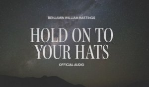 Benjamin William Hastings - Hold Onto Your Hats