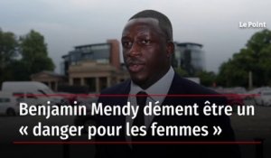 Benjamin Mendy dément être un « danger pour les femmes »