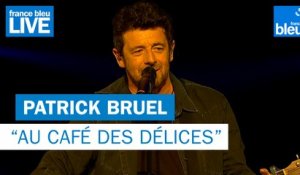 Patrick Bruel "Au Café des Délices" - France Bleu Live