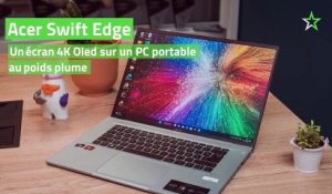 Test Acer Swift Edge : un écran 4K oled sur un PC portable au poids plume