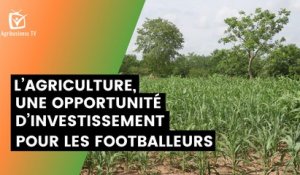 Burkina Faso : L’agriculture, une opportunité d’investissement pour les footballeurs