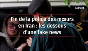 Fin de la police des mœurs en Iran : les dessous d’une fake news