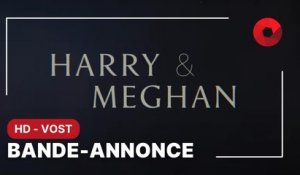 HARRY & MEGHAN de Liz Garbus : bande-annonce [HD-VOST]