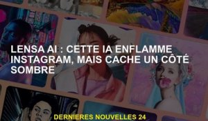 Lensa AI: Cet Instagram enflamme l'IA, mais cache un côté sombre