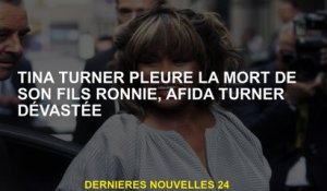 Tina Turner pleure la mort de son fils Ronnie, Afida Turner a dévasté