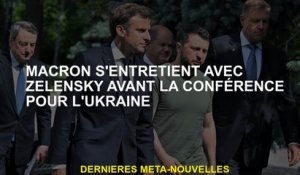 Macron parle avec Zelensky avant la conférence pour l'Ukraine