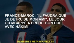 France-Maroc: "Je vais devoir détruire mon ami", le jour où Mbappé a prédit son duel avec Hakimi