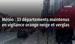 Météo : 33 départements maintenus en vigilance orange neige et verglas