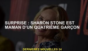 Surprise: Sharon Stone est la mère d'un quatrième garçon