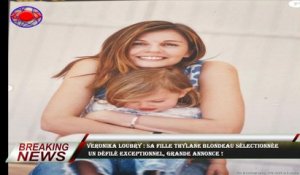 Veronika Loubry : Sa fille Thylane Blondeau sélectionnée  un défilé exceptionnel, grande annonce !