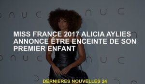 Mlle France 2017 Alicia Aylies annonce d'être enceinte de son premier enfant
