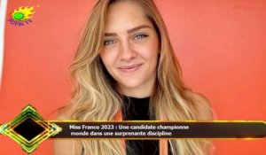 Miss France 2023 : Une candidate championne  monde dans une surprenante discipline