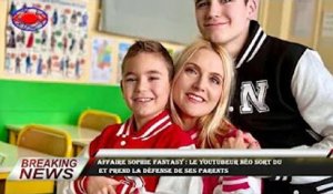 Affaire Sophie Fantasy : le youtubeur Néo sort du  et prend la défense de ses parents
