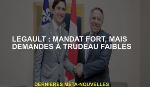 Legault: Mandat fort, mais demande à Trudeau faible