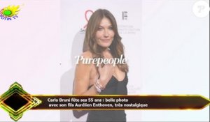 Carla Bruni fête ses 55 ans : belle photo  avec son fils Aurélien Enthoven, très nostalgique