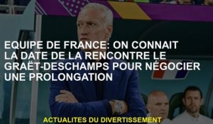 Équipe de France: Nous connaissons la date de la réunion de Le Graët-Deschamps pour négocier une pro