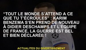 "Tout le monde s'attend à ce que vous vous effondiez": Karim Benzema attaque à nouveau Didier Descha