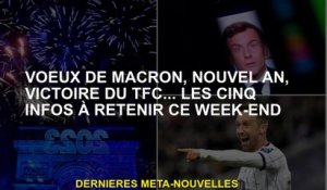 Macron Wishes, Nouvel An, victoire TFC ... Les cinq informations à retenir ce week-end