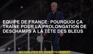 Équipe française: Pourquoi cela traîne pour l'extension des deschamps à la tête du blues
