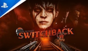 The Dark Pictures: Switchback VR - Trailer d'annonce PSVR2