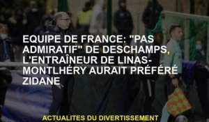 Équipe française: "Ne pas admirer" de Deschamps, l'entraîneur de Linas-Montlhéry aurait préféré Zida