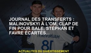 Journal of Transferts: Malinovskyi at OM, End Clap for Bale, Stéphan et Favre exclu ...