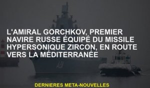 L'amiral Gorchkov, le premier navire russe équipé du missile hypersonique zircon, sur le chemin de l