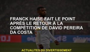 Franck Haise fait le point après le retour à la concurrence de David Pereira da Costa