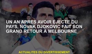 Un an après avoir été expulsé du pays, Novak Djokovic fait un retour à Melbourne