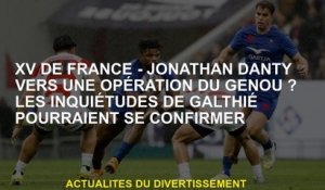 XV de France - Jonathan Danty vers une opération du genou? Les préoccupations de Galthie pourraient