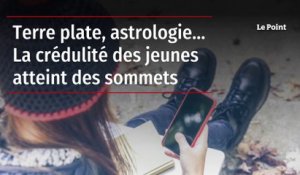 Terre plate, astrologie… La crédulité des jeunes atteint des sommets