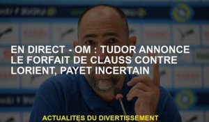 En direct - OM : Tudor annonce le forfait de Clauss face à Lorient, Payet incertain